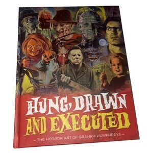 EXCELLENT 2019 Hung, Drawn, AND Executed The Horror Art Of Graham Humphreys Book